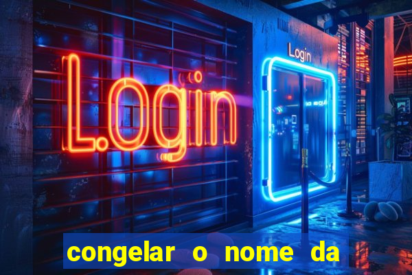 congelar o nome da pessoa no congelador